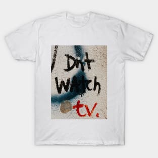 Don't watch TV T-Shirt